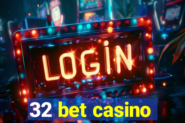 32 bet casino